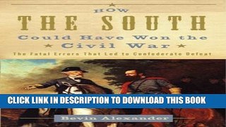 [PDF] How the South Could Have Won the Civil War: The Fatal Errors That Led to Confederate Defeat