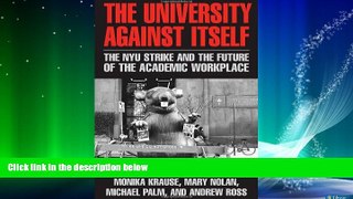 Big Deals  The University Against Itself: The NYU Strike and the Future of the Academic Workplace