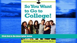 READ book  So You Want to Go to College!  FREE BOOOK ONLINE