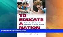 Big Deals  To Educate a Nation: Federal and National Strategies of School Reform (Studies in