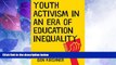Big Deals  Youth Activism in an Era of Education Inequality (Qualitative Studies in Psychology)