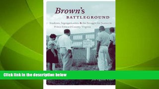 Big Deals  Brown s Battleground: Students, Segregationists, and the Struggle for Justice in Prince
