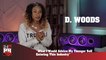 D. Woods - What I Would Advise My Younger Self Entering This Industry (247HH Exclusive) (247HH Exclusive)