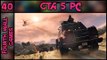 GTA 5 (GTA V) PC - Part 40 - 1080p 60fps - Grand Theft Auto 5 (V) - PC Gameplay Walkthrough