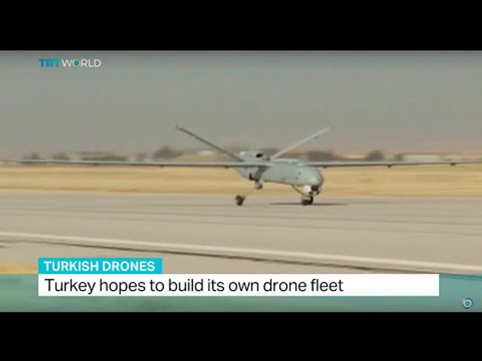 Turkey hopes to build its own drone fleet, Ahmet Hamdi Sisman reports