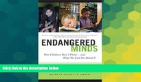 Big Deals  Endangered Minds: Why Children Don t Think And What We Can Do About It  Best Seller