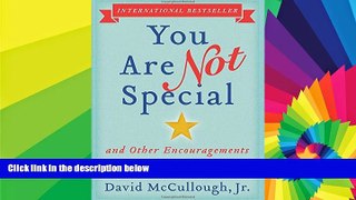 Big Deals  You Are Not Special: ... And Other Encouragements  Free Full Read Best Seller