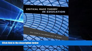 Must Have PDF  Critical Race Theory in Education: All God s Children Got a Song  Best Seller Books