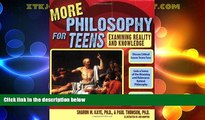 Big Deals  More Philosophy for Teens: Examining Reality and Knowledge  Best Seller Books Best Seller