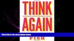 complete  Think Again: Contrarian Reflections on Life, Culture, Politics, Religion, Law, and