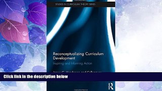 Big Deals  Reconceptualizing Curriculum Development: Inspiring and Informing Action (Studies in