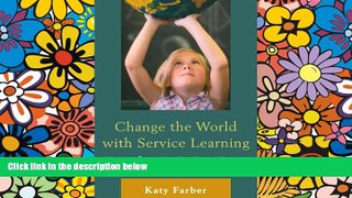 Big Deals  Change the World with Service Learning: How to Create, Lead, and Assess Service