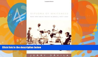 Big Deals  Diploma of Whiteness: Race and Social Policy in Brazil, 1917â€“1945  Free Full Read