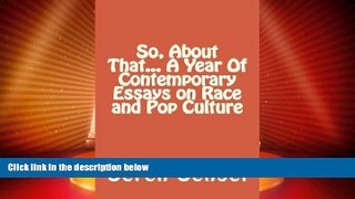Big Deals  So, About That... A Year Of Contemporary Essays on Race and Pop Culture  Free Full Read