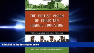 FULL ONLINE  The Pietist Vision of Christian Higher Education: Forming Whole and Holy Persons