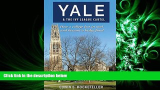 complete  Yale   The Ivy League Cartel - How a college lost its soul and became a hedge fund