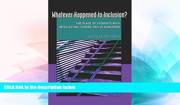 Big Deals Whatever Happened to Inclusion?: The Place of Students with Intellectual Disabilities