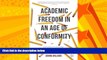 Big Deals  Academic Freedom in an Age of Conformity: Confronting the Fear of Knowledge (Palgrave