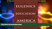 Must Have PDF  Eugenics and Education in America: Institutionalized Racism and the Implications of