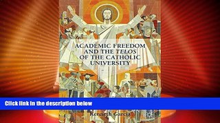 Big Deals  Academic Freedom and the Telos of the Catholic University  Free Full Read Most Wanted