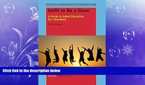 FULL ONLINE  Unfit to Be a Slave: A Guide to Adult Education for Liberation