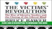 New Book The Victims  Revolution: The Rise of Identity Studies and the Closing of the Liberal Mind