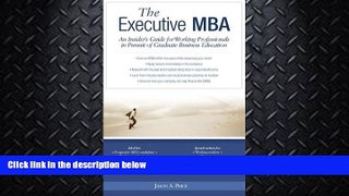 read here  Executive MBA: An Insider s Guide for Working Professionals in Pursuit of Graduate