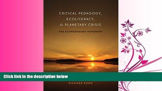 complete  Critical Pedagogy, Ecoliteracy, and Planetary Crisis: The Ecopedagogy Movement