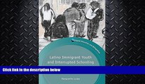 FULL ONLINE  Latino Immigrant Youth and Interrupted Schooling: Dropouts, Dreamers and Alternative