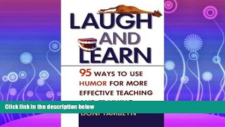 complete  Laugh and Learn: 95 Ways to Use Humor for More Effective Teaching and Training