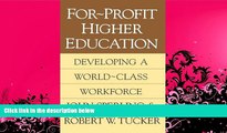 complete  For-Profit Higher Education: Developing a World-Class Adult Workforce