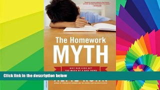 Big Deals  The Homework Myth: Why Our Kids Get Too Much of a Bad Thing  Best Seller Books Most