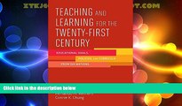 Big Deals  Teaching and Learning for the Twenty-First Century: Educational Goals, Policies, and