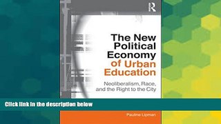 Big Deals  The New Political Economy of Urban Education: Neoliberalism, Race, and the Right to the