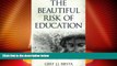 Big Deals  Beautiful Risk of Education (Interventions: Education, Philosophy, and Culture)  Free