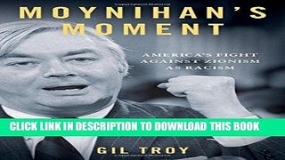 [PDF] Moynihan s Moment: The Fight Against Zionism as Racism Popular Online