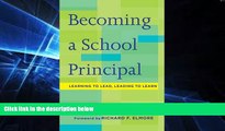 Big Deals  Becoming a School Principal: Learning to Lead, Leading to Learn  Best Seller Books Most