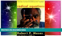 Big Deals  Radical Equations: Civil Rights from Mississippi to the Algebra Project  Free Full Read