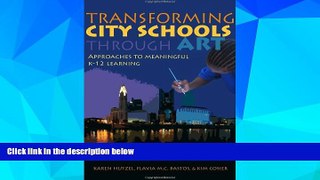 Big Deals  Transforming City Schools Through Art: Approaches to Meaningful K-12 Learning  Free