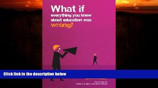 Big Deals  What If Everything You Knew About Education Was Wrong?  Free Full Read Best Seller