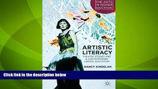 Big Deals  Artistic Literacy: Theatre Studies and a Contemporary Liberal Education (The Arts in