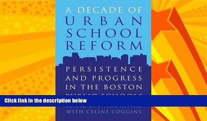 Big Deals  A Decade of Urban School Reform: Persistence and Progress in the Boston Public Schools