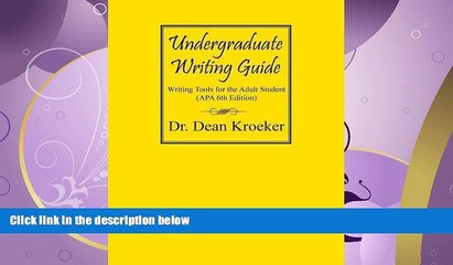 complete  Undergraduate Writing Guide: Writing tools for the Adult Student (APA 6th Edition)