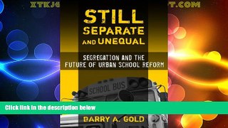 Must Have PDF  Still Separate and Unequal: Segregation and the Future of Urban School Reform