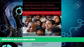 Big Deals  Improving the Odds for America s Children: Future Directions in Policy and Practice
