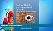 book online  Desiring TESOL and International Education: Market Abuse and Exploitation (New