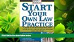 complete  Start Your Own Law Practice: A Guide to All the Things They Don t Teach in Law School