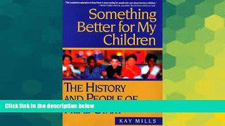 Big Deals  Something Better for My Children: The History and People of Head Start  Free Full Read