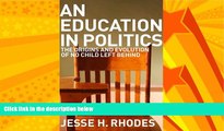 Big Deals  An Education in Politics: The Origins and Evolution of No Child Left Behind (American