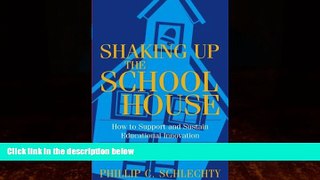 Big Deals  Shaking Up the Schoolhouse: How to Support and Sustain Educational Innovation  Free